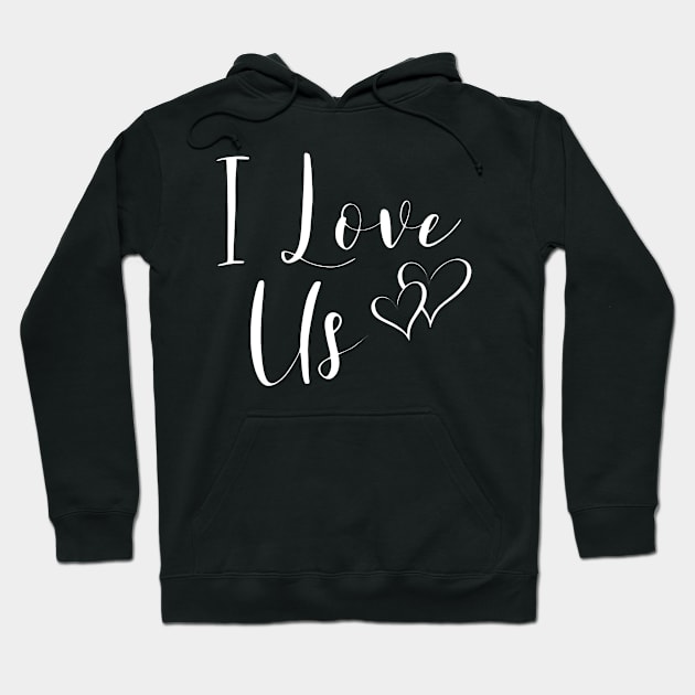 I Love Us Hoodie by LucyMacDesigns